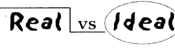 Real vs Ideal